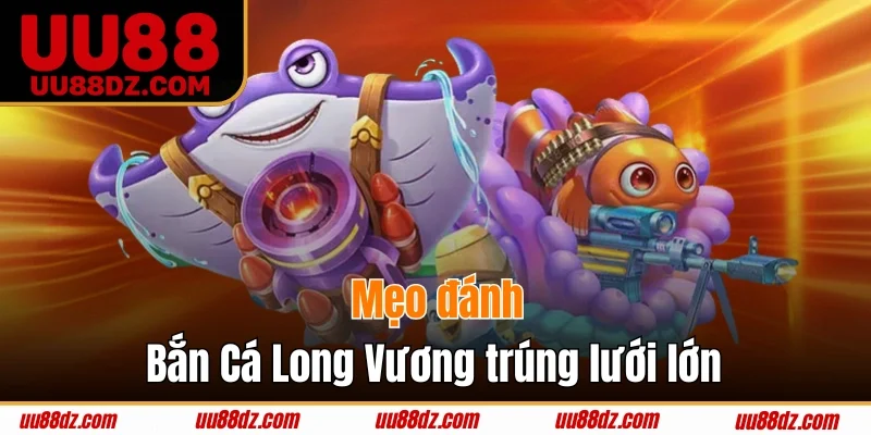 Mách mẹo bắn cá đỉnh cao giúp thắng đậm