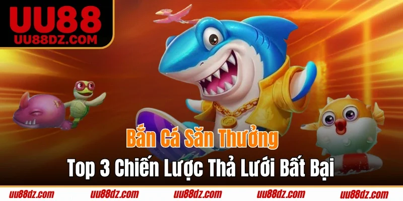 Bắn cá săn thưởng