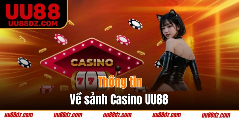 Casino UU88 chuyên nghiệp và đẳng cấp