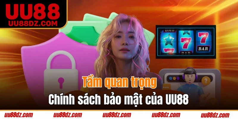 Chính sách bảo mật UU88 có vai trò rất quan trọng