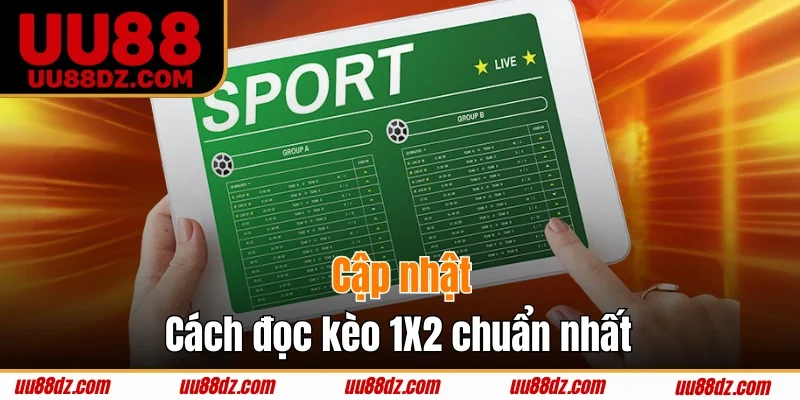 Cập nhật cách đọc kèo 1X2 chuẩn nhất