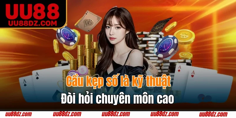 Cầu kẹp số là kỹ thuật đòi hỏi chuyên môn cao