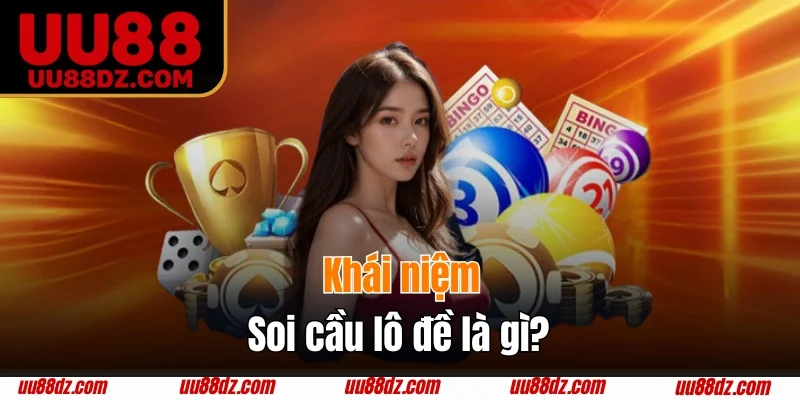 Định nghĩa soi cầu lô đề