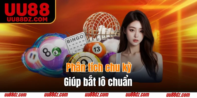 Phân tích chu kỳ giúp bắt lô chuẩn