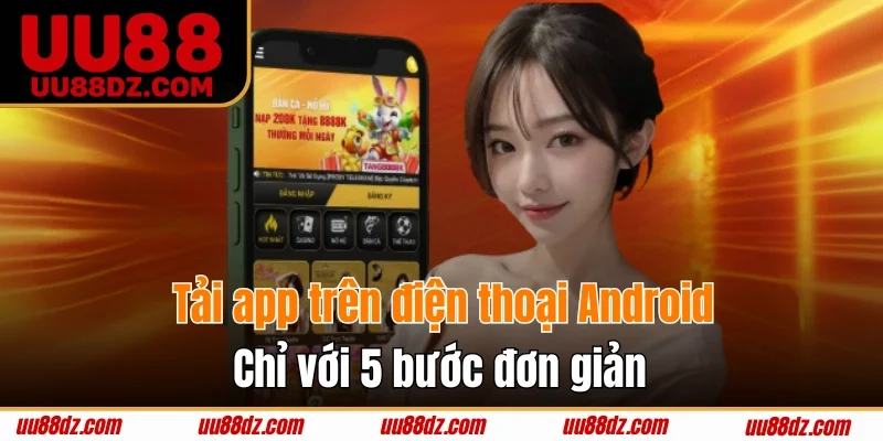 Tải app trên điện thoại Android chỉ với 5 bước đơn giản