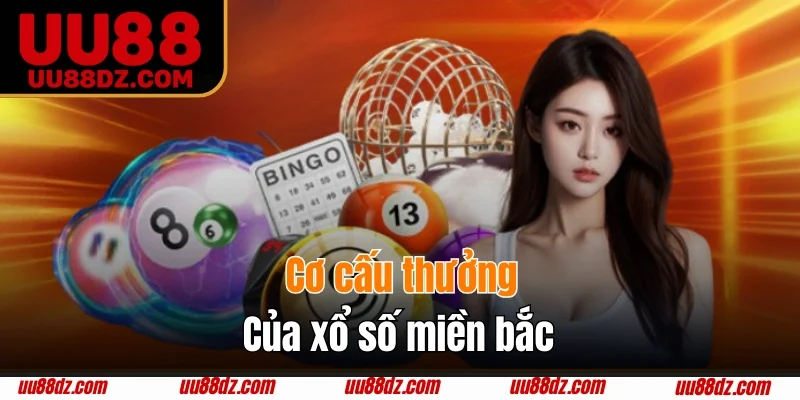 Cơ cấu thưởng của xổ số miền bắc